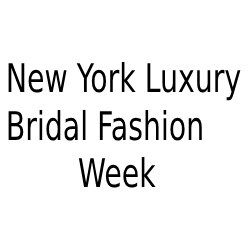 New York Luxury Bridal Fashion Week Spring- 2025